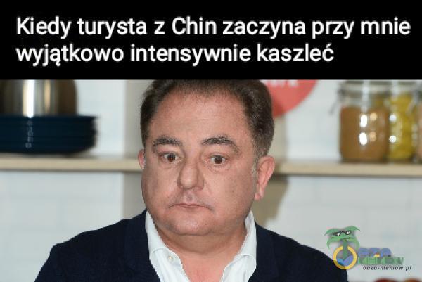 Kiedy turysta : Chin zaczyna pay mnie wyjątkowo intensywnie kaszleć