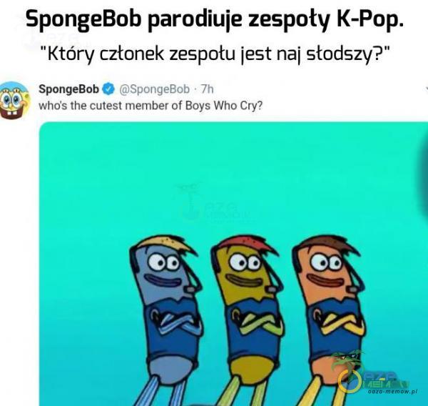 SpongeBob parodiuje zespoty K-Pop. Który członek zespotu jest naj słodszy? s, SpongeBob $ _iCrosgyuller g włysw le auew ineihe: ui tiycWim Liry