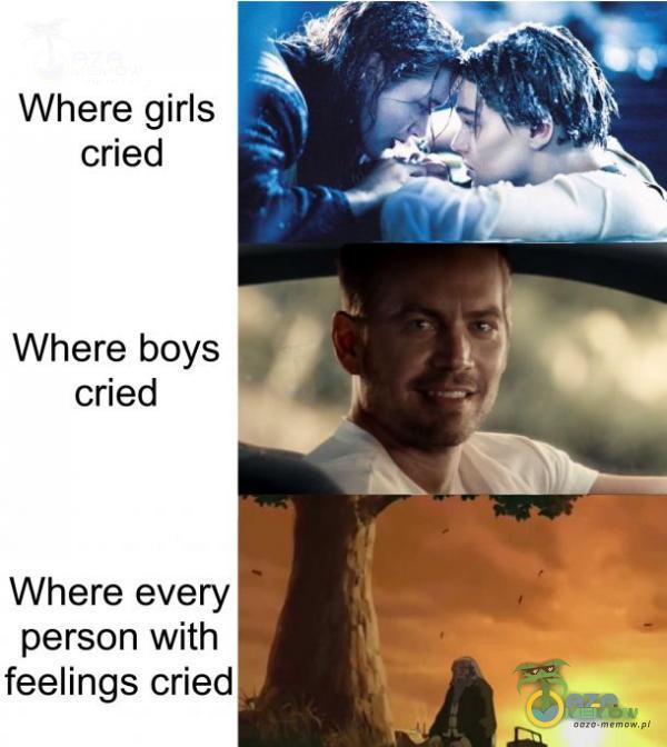 Where girls cried Where every person with feelings criedlj