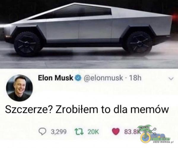 Elon MuskO elonmusk • 18h Szczerze? Zrobiłem to dla memów 0 3,299 201<