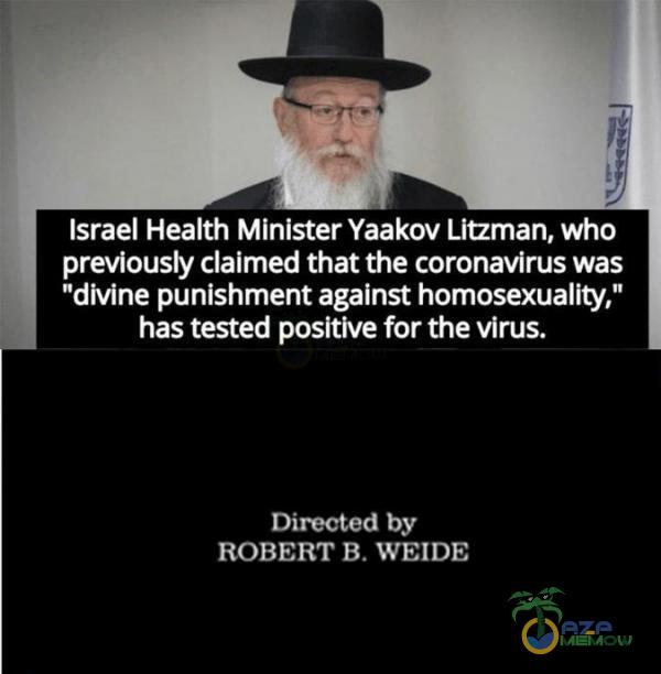 Israel Health Minister Yaakov Litzman, who previously claimed that the coronavirus was KLEJE ZE EIO rSZ OEI has tested positive for the virus. Directed by | e) EZR JR 00 2)