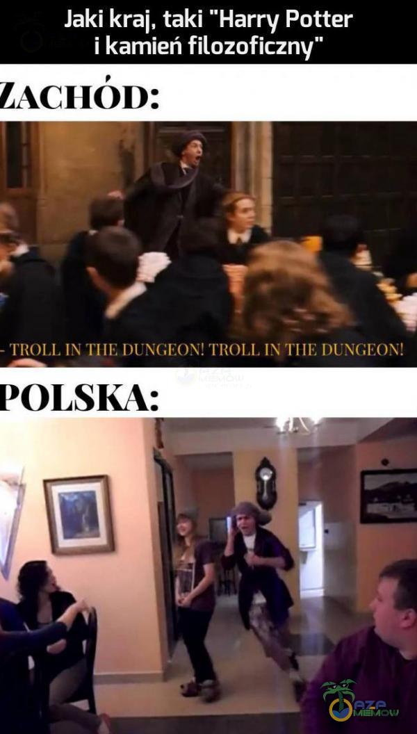 Jaki kraj, taki Harry Potter i kamień filozoficzny LACIIÓD: - TROLL IN TIIE DUNGEON! TROLL IN TIIE DUNC,! POLSKA: