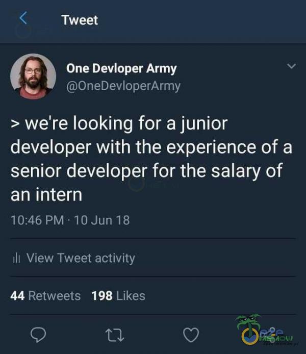  Tweet One Devloper Army OneDevloperArmy > we re looking for a junior developer with the experience of a senior developer for the salary of an intern...