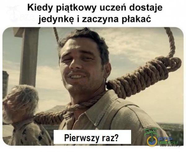 Kiedy piątkowy uczeń dostaje jedynkę i zaczyna płakać Pierwszy raz?