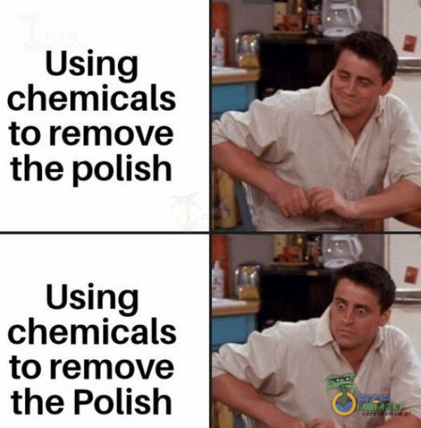 Using chemicals to remove the polish Using chemicals to remove the Polish