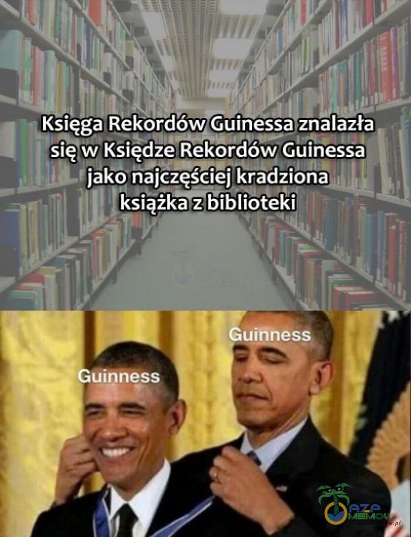 Księga Rekordów Guinessaznalazła się w KSiędze Rekordów Guinessa jakônajczęściej kradziona książka z bibliotekiŁ uifinesȘ ułnness