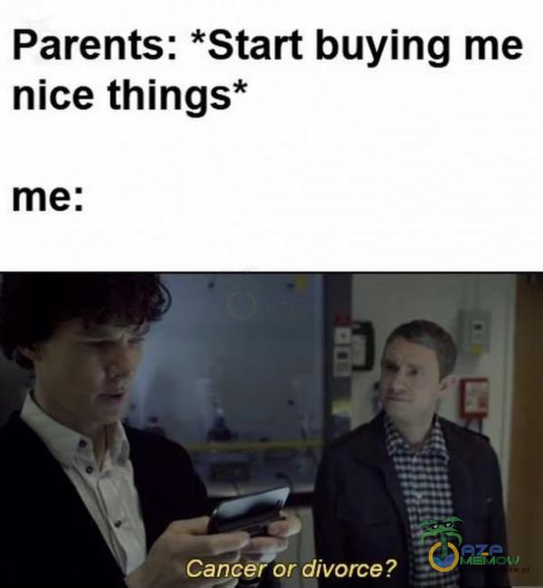 Parents: *Start buying me nice things* me: (SETRA