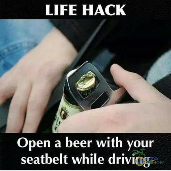 LIFE HACK Open a beer with your seatbelt while driving