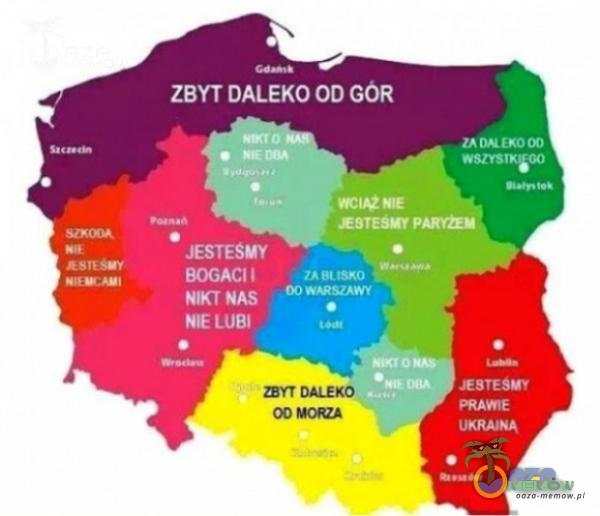 ZBYT DALEKO OD GOR m:1ŃNIE -E9TESWf JESTESMY BOGACI I NIKT NAS NIE LUBI ,ZABUSKO i. 00 WQS,ZAM DALEKO wszysłxvo JESTESMY PRAWIE UKRAINA