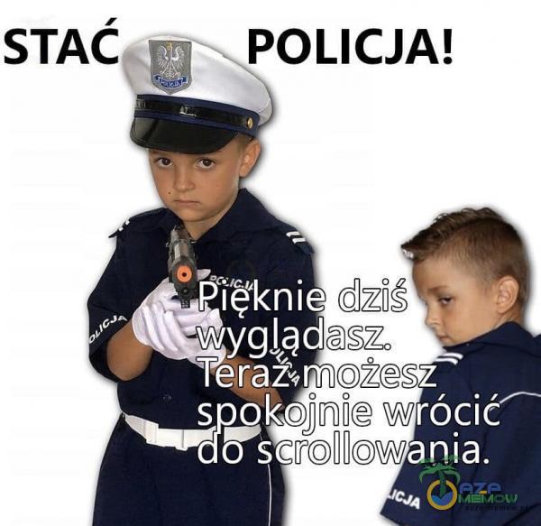 STAĆ POLICJA! diS • oasz Teraîmożesz do crollowania.