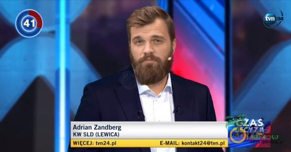 Adrian Zandberg KW SLD (LEWICA) WIĘCEJ: tvn2,r ;ôECYZS1 E-MAIL: