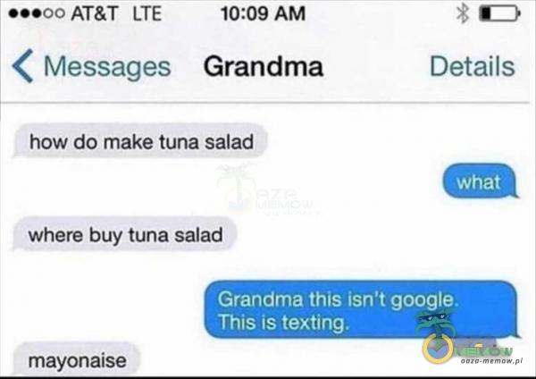 +aeGG ATGT LTE 10:08 AM 36% 4 Messages Grandma Details make tuna salad where buy tuna saład mayonaise