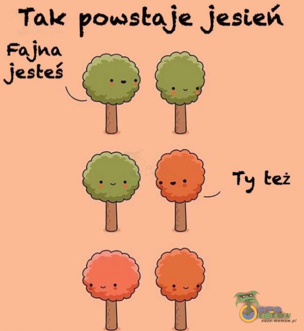 Tak Jesień JesEeŚ T Eeż