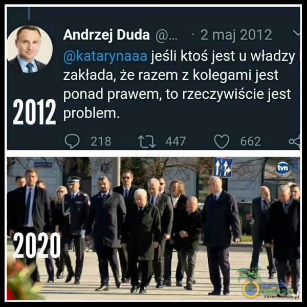Andrzej Duda ©.. * 2 maj 2012 (Okataryneaa jeśli ktoś jest u władzy zakłada, że razem z kolegami jest ponad prawem, to rzeczywiście jest 2012 problem. , 218 TI 447