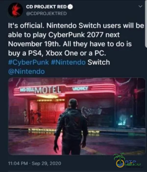 T ALE 2 | uarieśl Leta) it s official. Nintendo Switch users will be able to ay CyberPunk 2077 next November 19th. All they have to do is buy. a PS4, Xbox One or a PC. sLypurFurk utinrerdn Switch iEtlintende Le O FE ztolt: