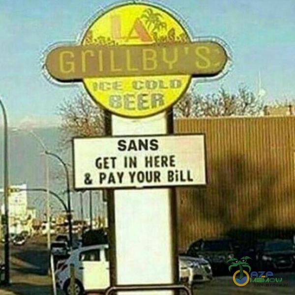 SANS GET IN HERE & PAY YOUR BiLL