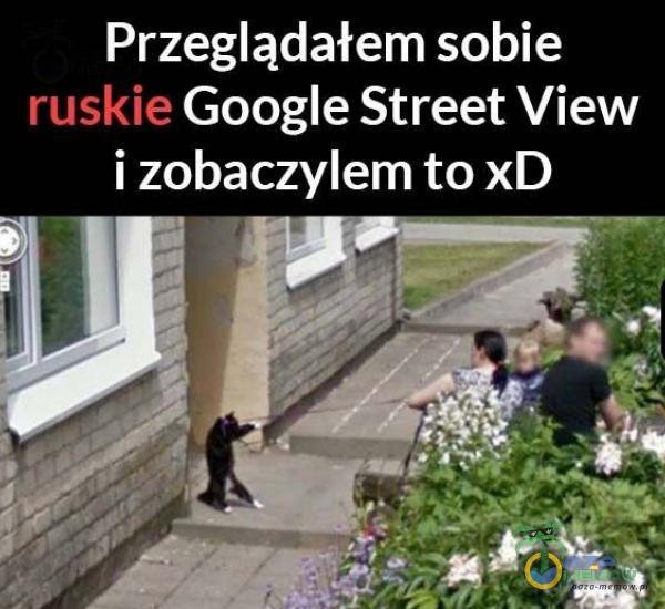 Przeglądałem sobie ruskie Google Street View i zobaczylem to xD