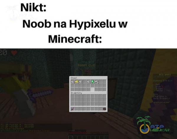 Nikt: Noob na Hypixelu w Minecraft: