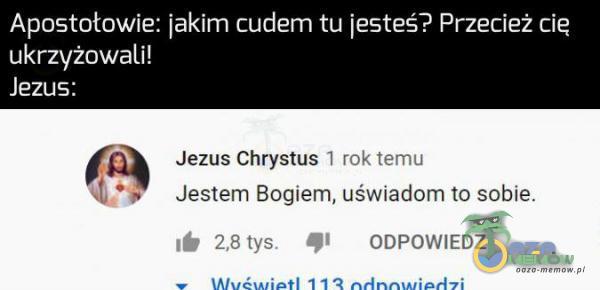 Apoatotowie: iakim cudem tu iasta-3? Przecież cie, ukrzyżowalil Jezus: (d. Jezus Chrystus I „w; .. „„ h › › Jestem Bogiem uświadorn to sable. w . 1—1 !;3 ,v OFAF CWMEDŻ :m n