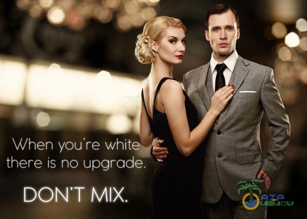 When you re whiteăg= there is no upgrade. DON T MIX