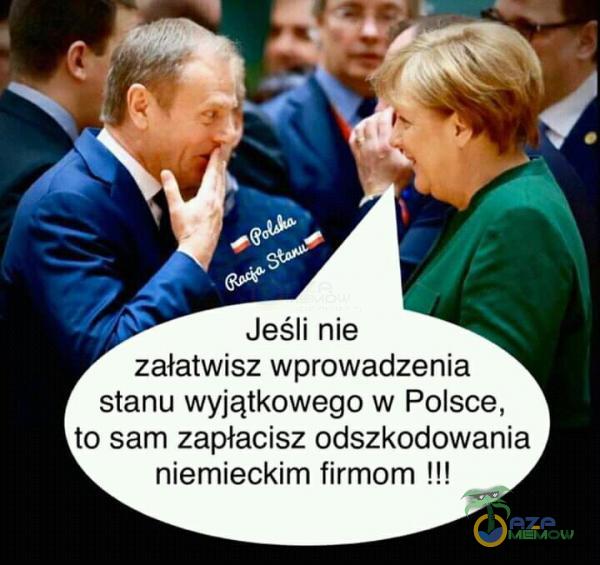Jeśli nie załatwisz wprowadzenia stanu wyjątkowego w Polsce, to sam zapłacisz odszkodowania niemieckim firmom !!!