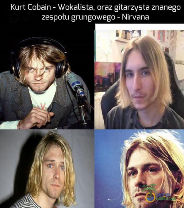 Kurt Cobaih - Wokalista, oraz gitarzysta znanego zespołu grungowego - Nirvana