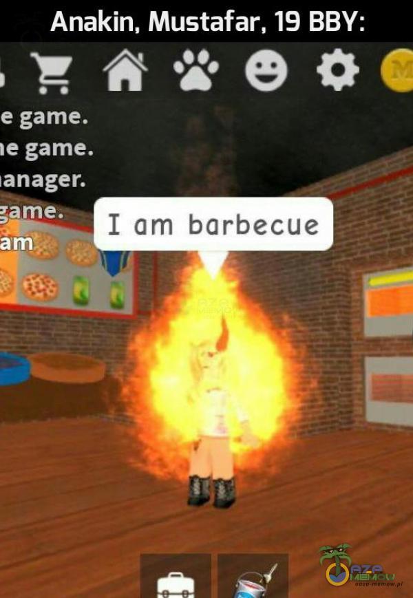 Anakin, Mustafar, 19 BBY: e game. łe game. anager. ;ame. I am barbecue