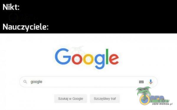 Nikt: Nauczyciele: Google Q gomle Szukaj w Gcmte Szcze wy traf