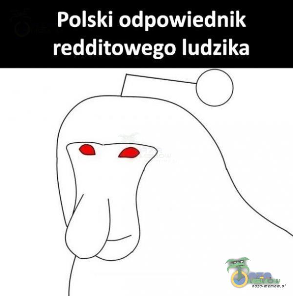 Polski odpowiednik redditowego ludzika O