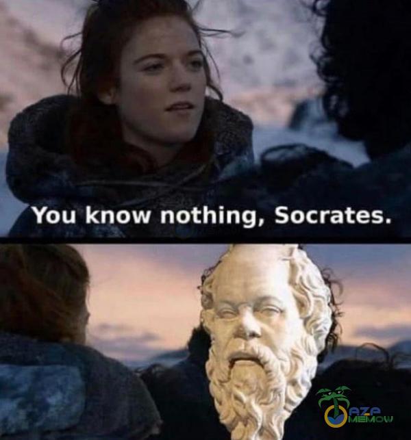 n1 You know nothing, Socrates,