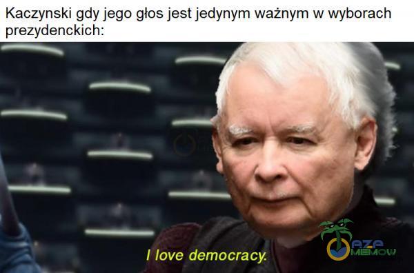 Kaczyński gdy jego głos jest jedynym ważńym w wyborach prezydenckich: