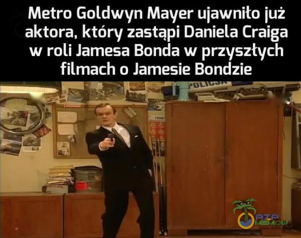 Metro Goldwyn Mayer ujawniło już aktora, który zastąpi Daniela Craiga w roli Jamesa Bonda w przyszłych filmach o Jamesie Bondzie | g==e=aruf | |