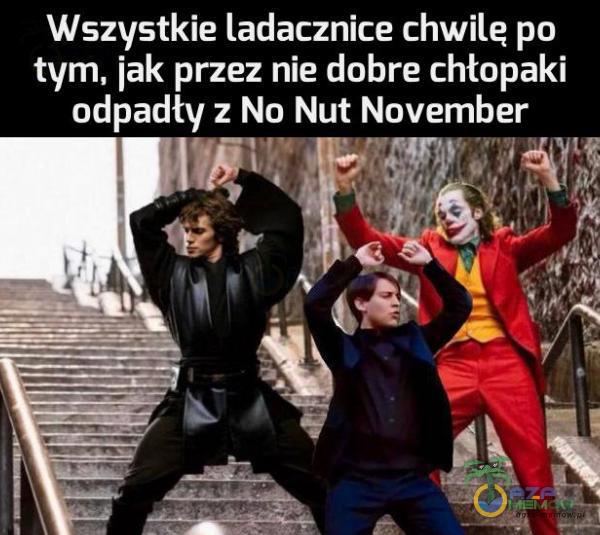 Wszystkie ladacznice chwile po tym, jak przez nie dobre chłopaki odpadły z No Nut November