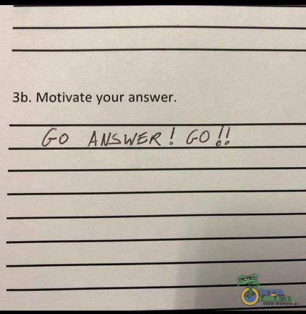 3b. Motivate your answer. 60 AMAW6R! GO 0!