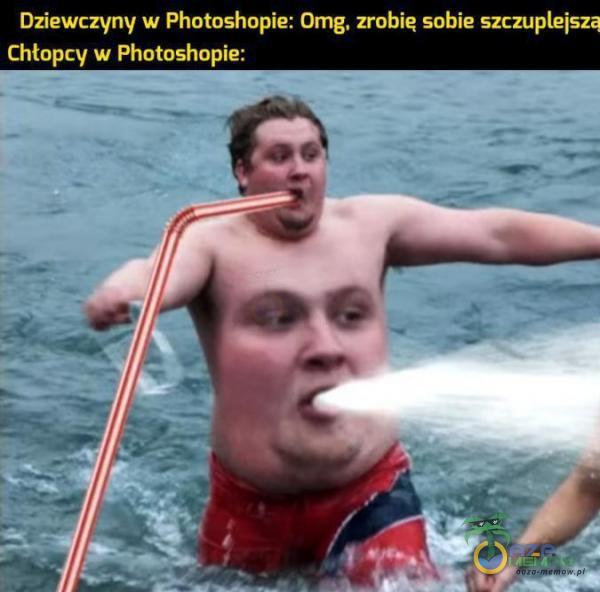 Dńewczynv w PhotoshopEE Omg, nalała sobie ; Chlupcy w Photoshopie: . 1 _ FF „