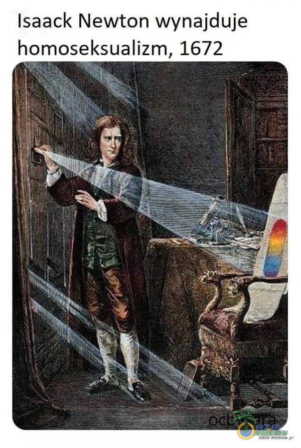 Isaack Newton wynajduje homoseksualizm, 1672