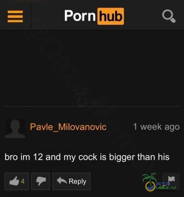 Porn *** Pavle Milovanovic 1 week ago bro im 12 and my cock is bigger than his 44 ŔRey