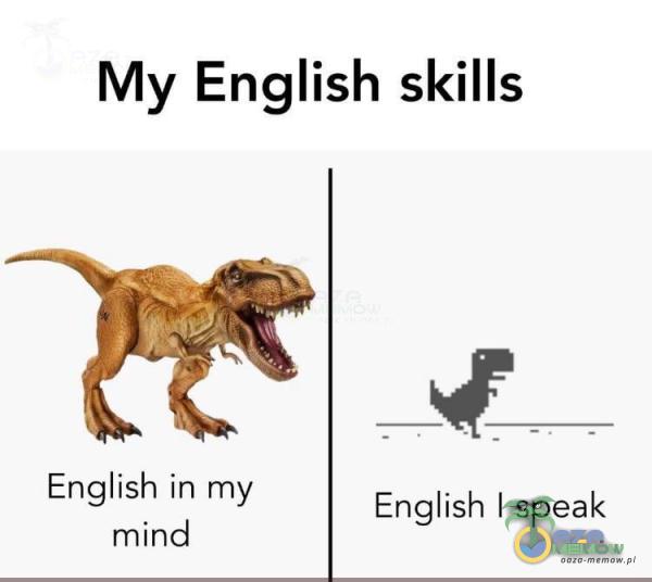 My English skills English in my mind English I speak
