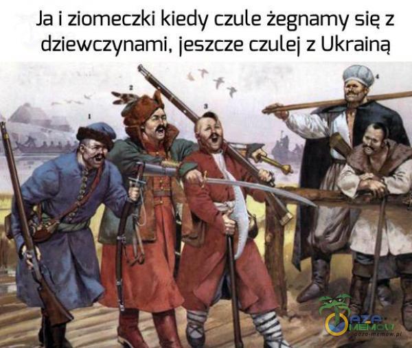 Jai ziomeczki kiedy czule żegnamy się z dziewczynami. jeszcze czulej z Ukrainą