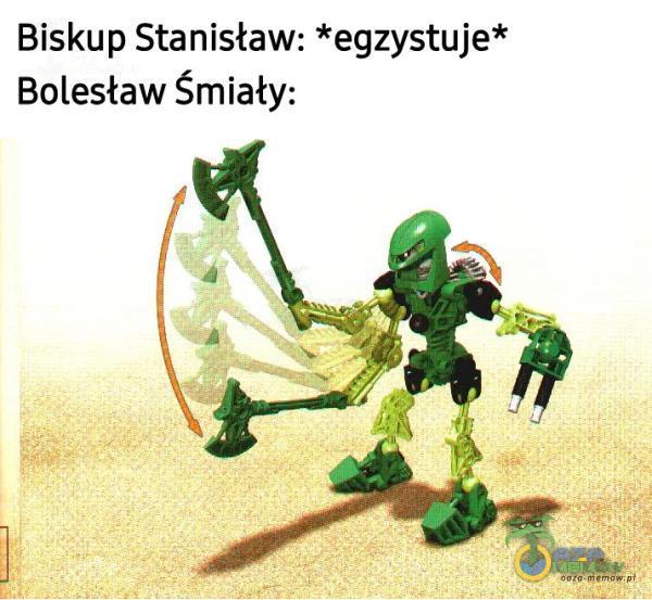 Biskup Stanisław: *egzystuje* Bolesław Śmiały: