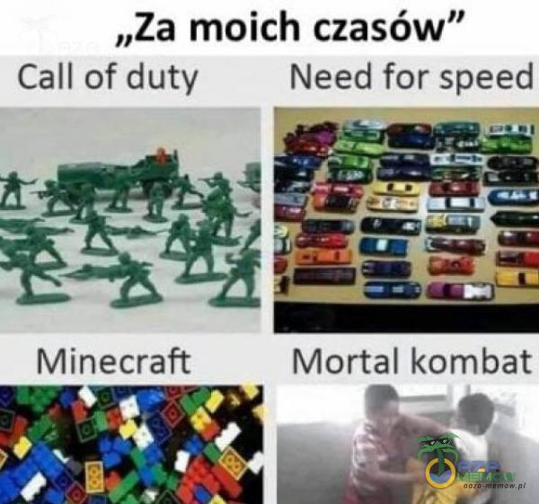 „Za moich czasów” Call of duty Need for speed Minecraft Mortal kombat
