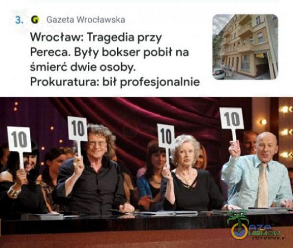 3. G Gazeta Wrocławska Wrocław: Tragedia przy Pereca. Były bokser pobił na śmierć dwie osoby. Prokuratura: bił profesjonalnie