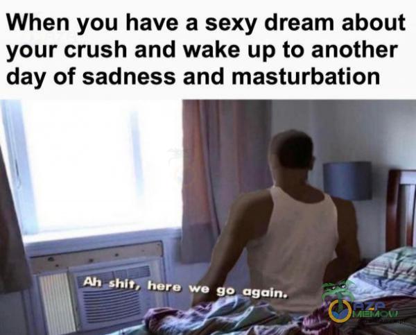 When you have a s**y dream about your crush and wake up to another day of sadness and masturbation 2 || kai JETS Kw — gf ak, ub