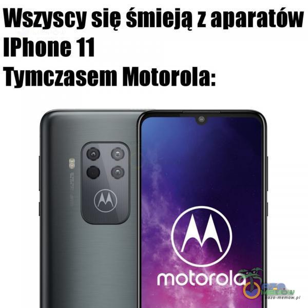 WSZYSCY sie śmieją z anaratów IPhone 11 Tymczasem Motorola: môtorQ