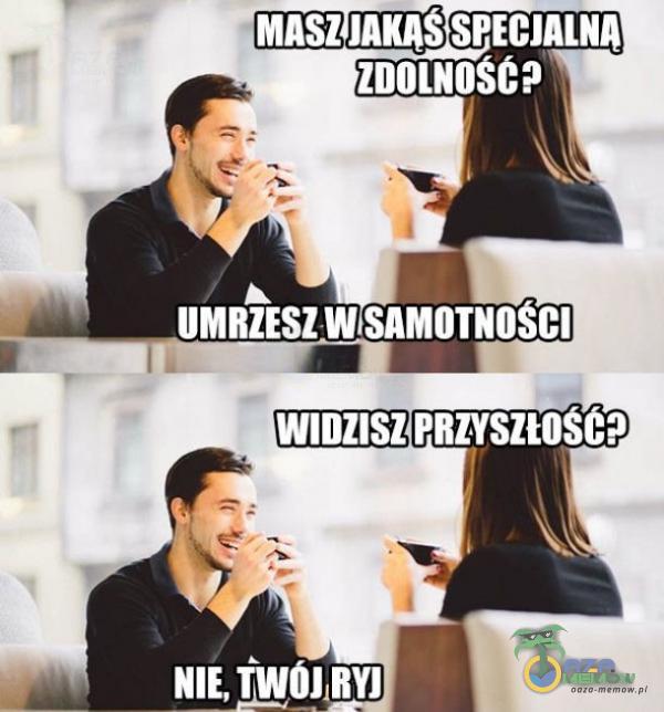 msz SPECJALNA ZDOLNOSC? UMRZESZ WSAMOTNOSCI włmłsz PRZYSZtOSt9