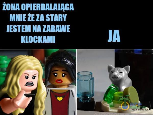 OPIERDAL***?CA MNIE ZA STARY JESTEM NA ZABAWE KLOCKAMI