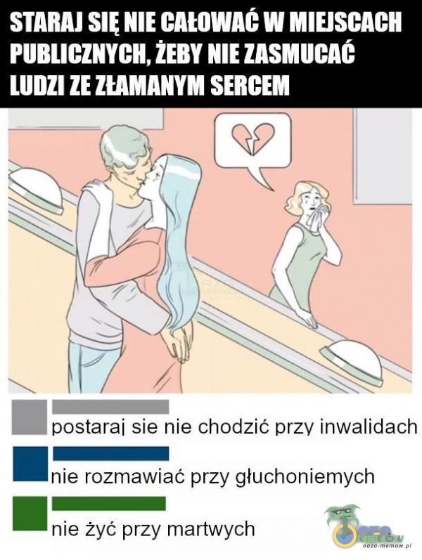 ASA OD UA RWE ] LU e OY URTE rip ir bJi bostarai się nie chodzić przy inwalidach EEE nie rozmawiać przy głuchoniemych pr nie żyć przy martwych