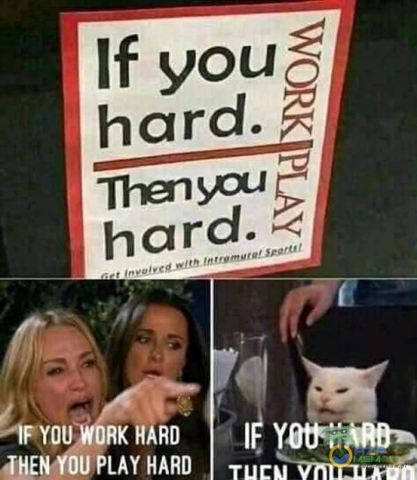 If youo hard. hard. RK HARD PLAY HARD l.