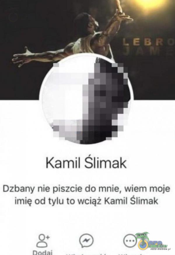 Kamil Ślimak Dzbany nie piszcie do mnie, wiem moje imię od tylu to wciąż Kamil Ślimak