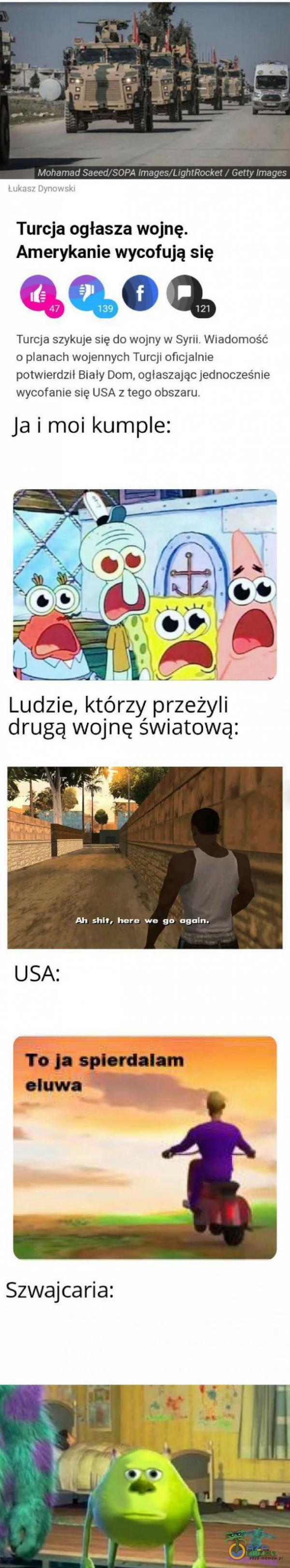   Mohamad Saeed/SOPA Imaoes/LightRocket / Gettv Imaaes Łukasz Dynowski Turcja ogłasza wojnę. Amerykanie wycofują się Turcja szykuje się do wojny w Syrii. Wiadomość o anach wojennych Turcji oficjalnie potwierdził Biały Dom, ogłaszając...